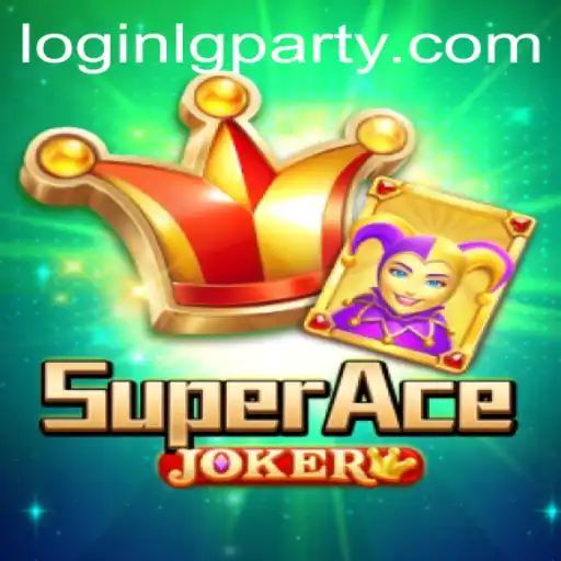 Unveiling the Thrills of SuperAceJoker: Your Ultimate LGPARTY Adventure