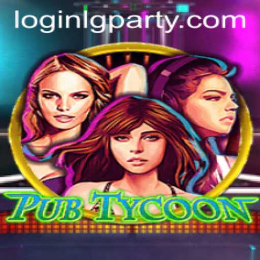 Discover the Exciting World of PubTycoon and the LGPARTY Phenomenon